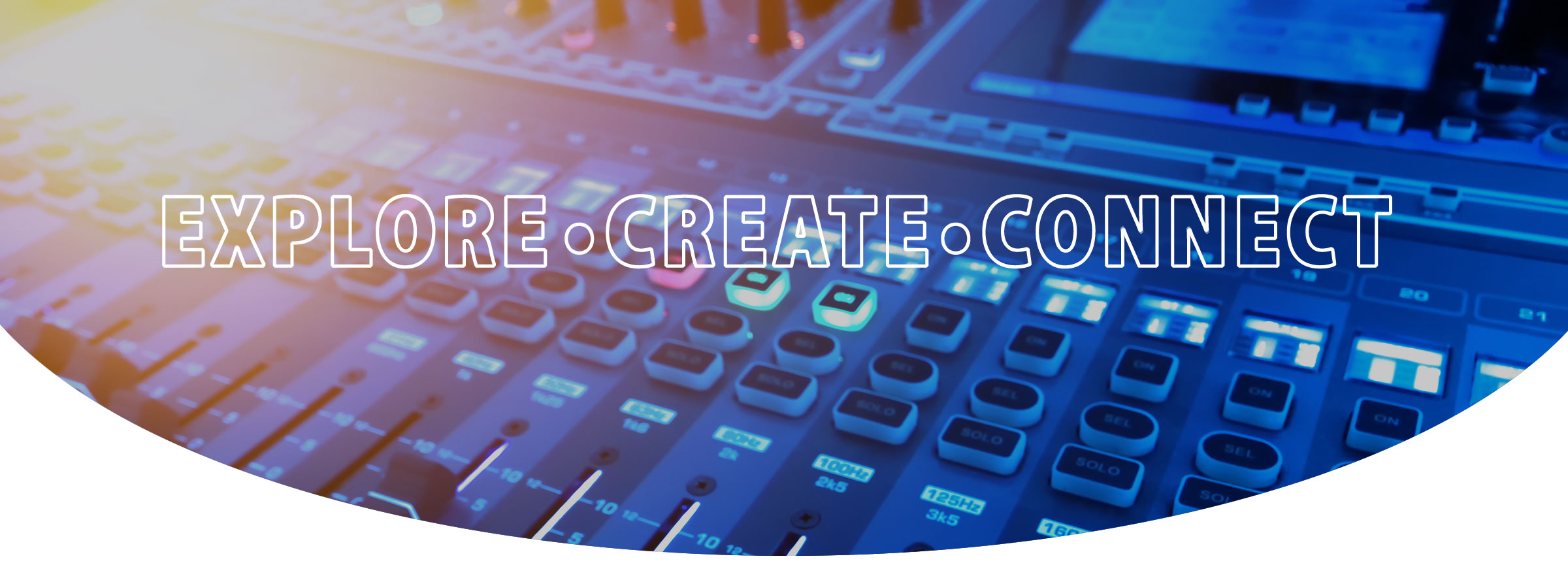 Explore • Create • Connect