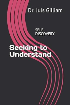 Book Cover - Seeking To Understand: Uncovering Life's Best Practices of Self-Discovery (Volume 1)