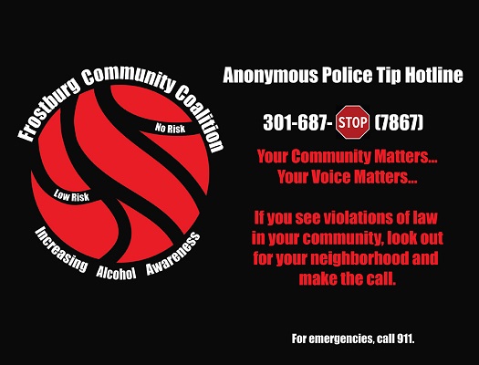 Anonymous Police Tip Hotline - 301.687.7867 - dial 911 for emergencies
