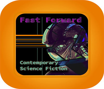 Fast Forward Contemporary Science Fiction