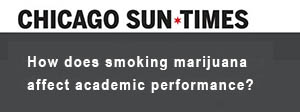 Chicago Sun Marijuana and academic performance?